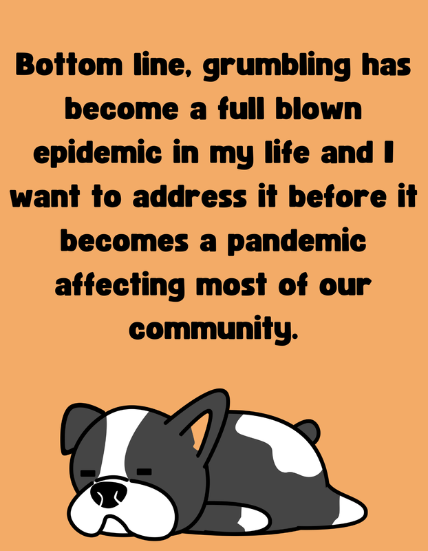 a picture of a dog lying tired with a quote from Christina Mabalot saying Bottom line, grumbling has become a full blown epidemic in my life and I want to address it before it becomes a pandemic affecting most of our community