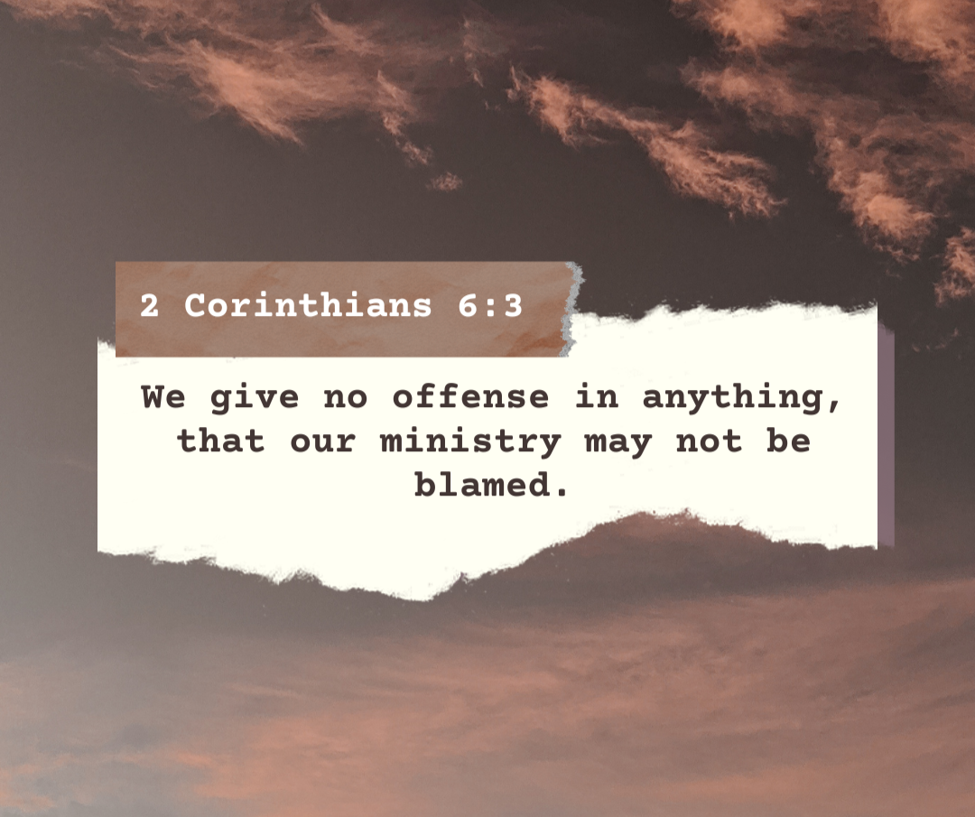 Picture showing a verse from 2 Corinthians 6:3 saying We give no offense in anything, that our ministry may not be blamed